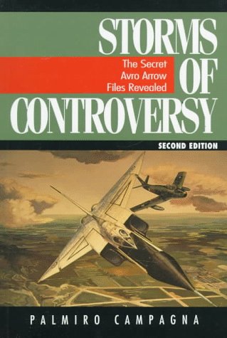 Storms of Controversy: The Secret Avro Arrow Files Revealed Books