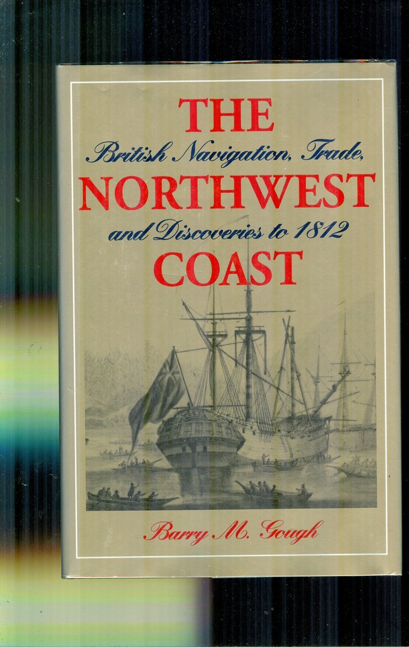 The Northwest Coast: British Navigation, Trade, and Discoveries to 1812 Business, Finance & Career