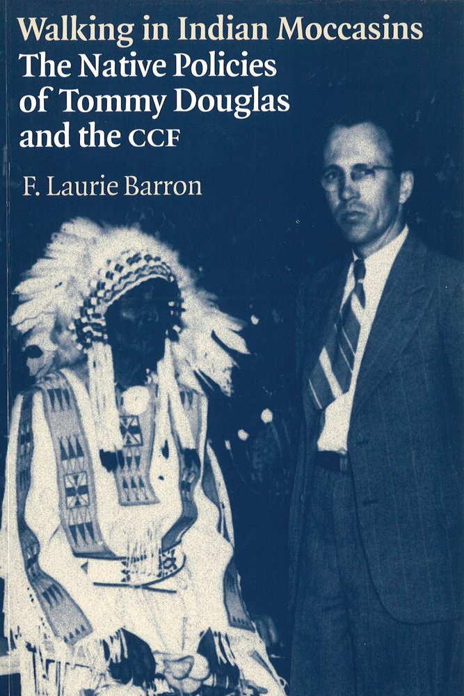 Walking in Indian Moccasins: The Native Policies of Tommy Douglas and the CCF Social Sciences