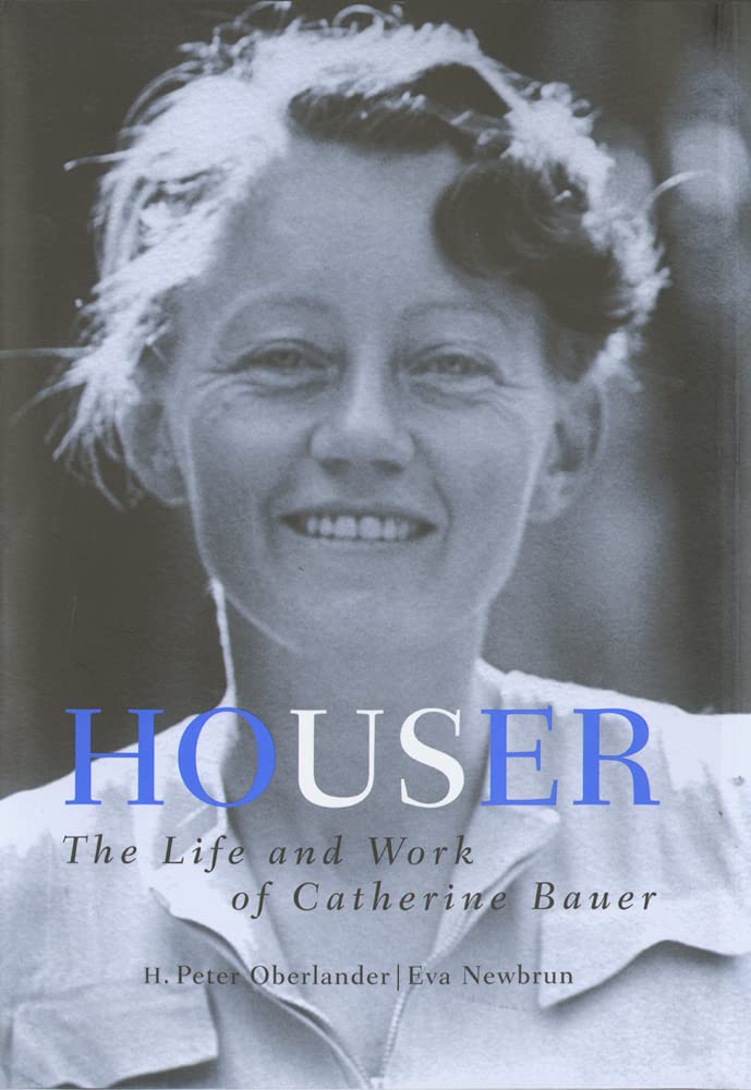 Houser: The Life and Work of Catherine Bauer, 1905-64 Social Sciences