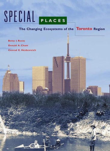 Special Places: The Changing Ecosystems of the Toronto Region (Environment/Urban Studies) Social Sciences