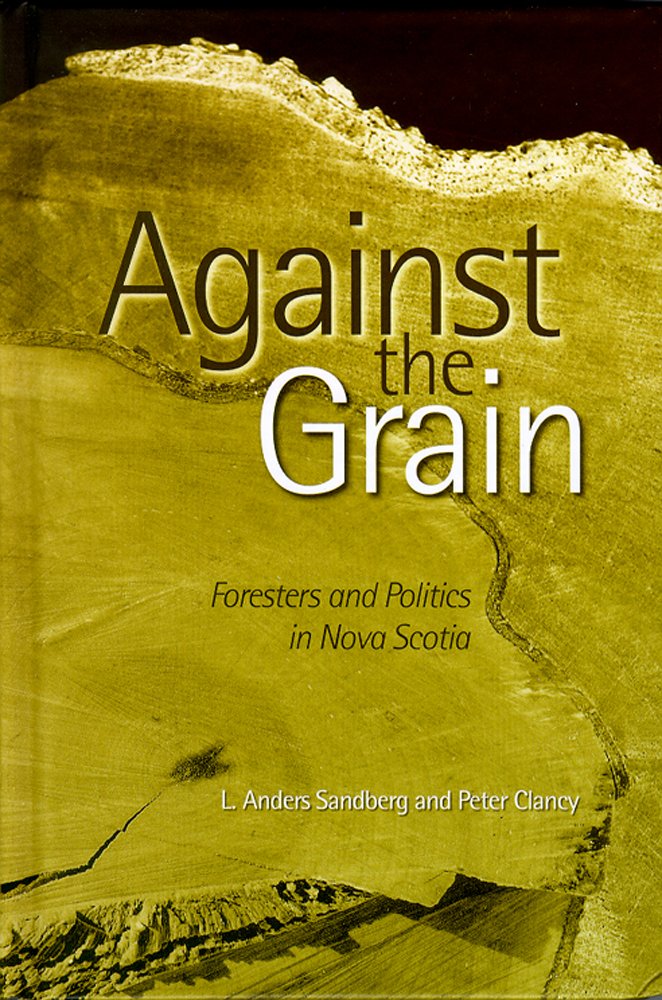 Against the Grain: Foresters and Politics in Nova Scotia Politics & Society