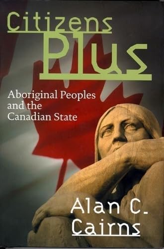 Citizens Plus: Aboriginal Peoples and the Canadian State (Brenda & David McLean Canadian Studies) Law