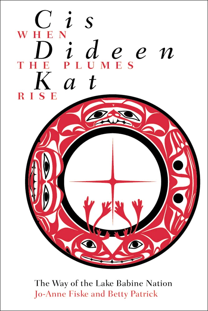 Cis dideen kat - When the Plumes Rise: The Way of the Lake Babine Nation Law
