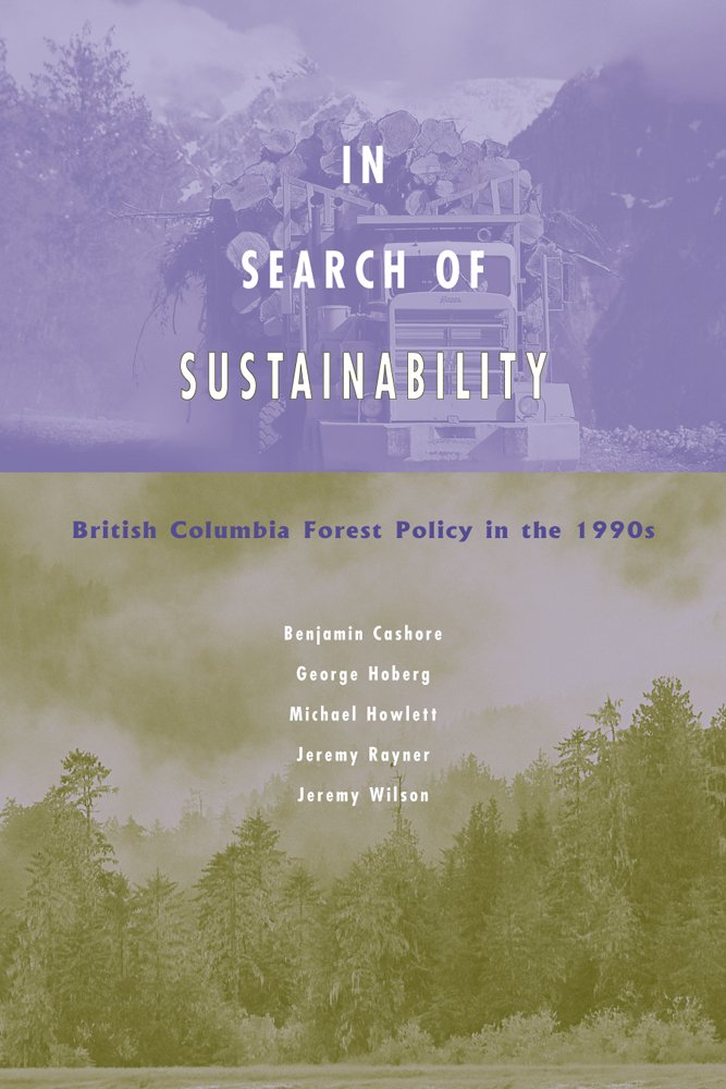 In Search of Sustainability: British Columbia Forest Policy in the 1990s Business, Finance & Career