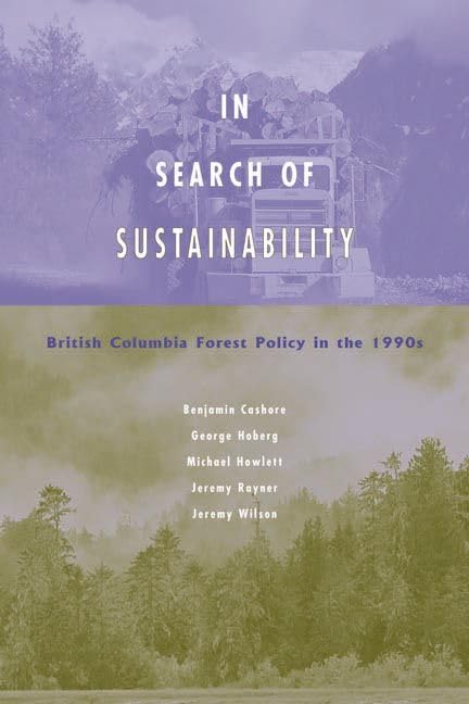 In Search of Sustainability: British Columbia Forest Policy in the 1990's Business, Finance & Career