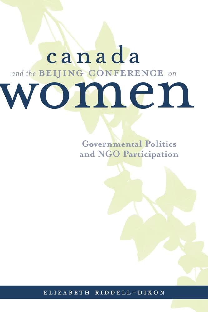 Canada and the Beijing Conference on Women: Governmental Politics and Ngo Participation (Contemporary Chinese Studies) Books