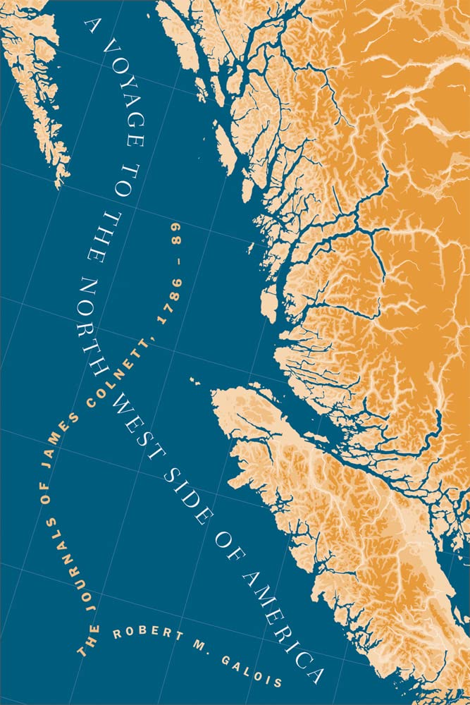 A Voyage to the North West Side of America: The Journals of James Colnett, 1786-89 Social Sciences