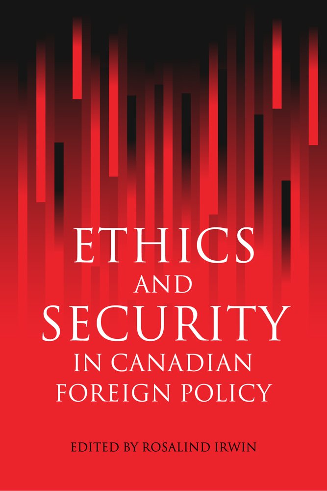 Ethics and Security in Canadian Foreign Policy (Canada and International Relations, 15, Band 15) Philosophy