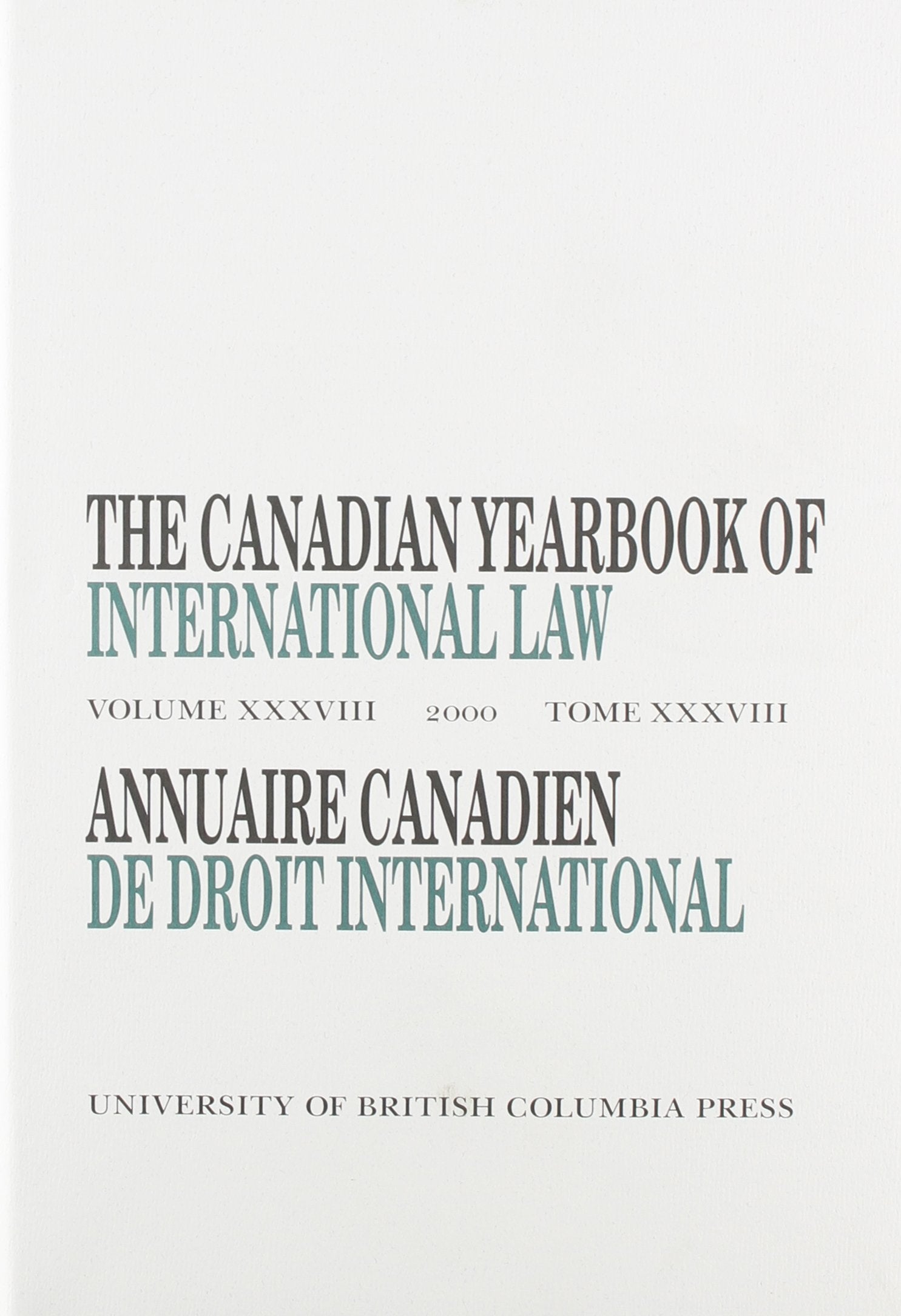 The Canadian Yearbook of International Law, Vol. 38, 2000 (CANADIAN YEARBOOK OF INTERNATIONAL LAW/ANNUAIRE CANADIEN DE DROIT INTERNATIONAL) Law