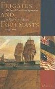 Frigates and Foremasts: The North American Squadron in Nova Scotia Waters, 1745-1815 (Studies in Canadian Military History) Social Sciences