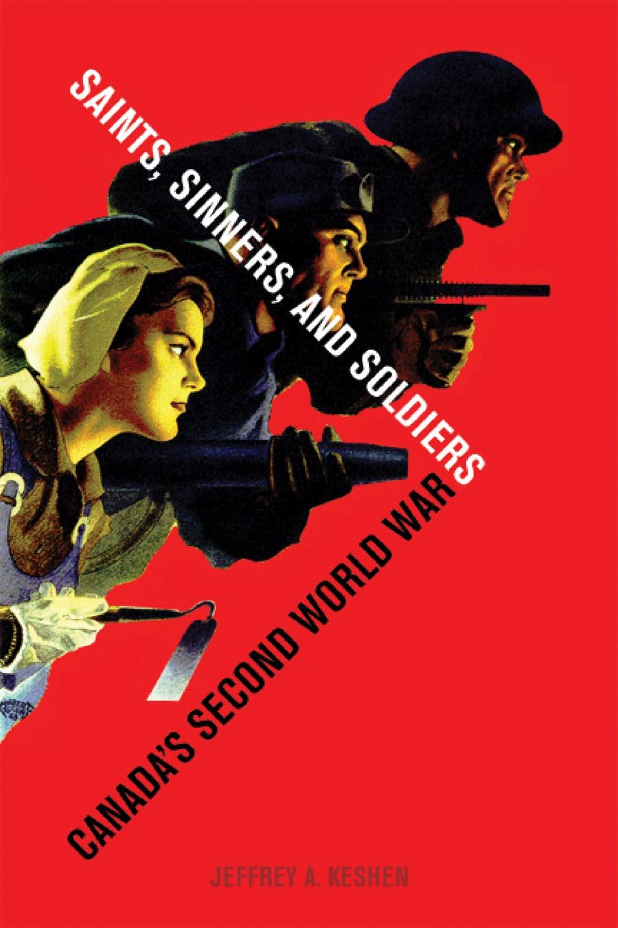 Saints, Sinners, and Soldiers: Canada's Second World War (Studies in Canadian Military History) Social Sciences