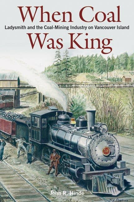 When Coal Was King: Ladysmith and the Coal-Mining Industry on Vancouver Island Social Sciences