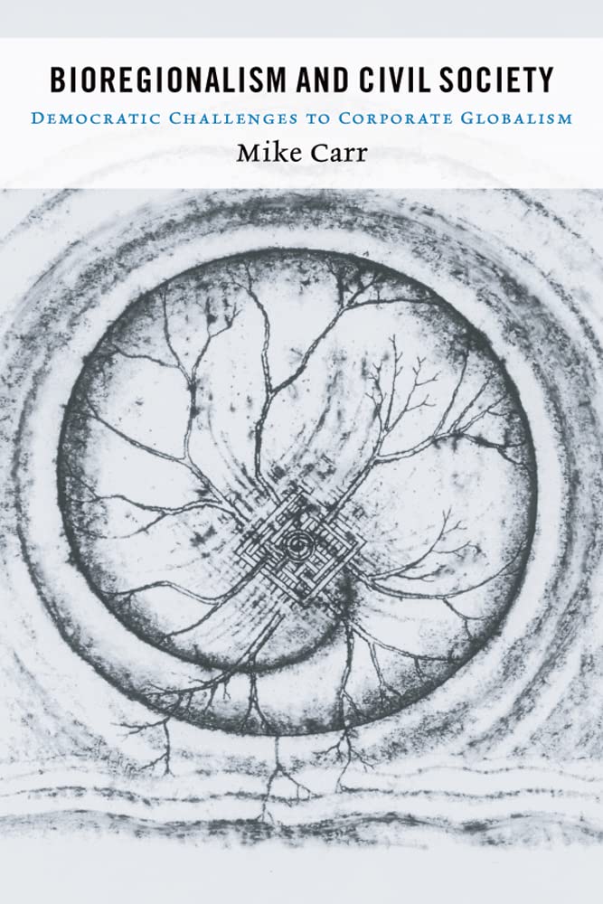 Bioregionalism and Civil Society: Democratic Challenges to Corporate Globalism (Sustainability and the Environment) Law