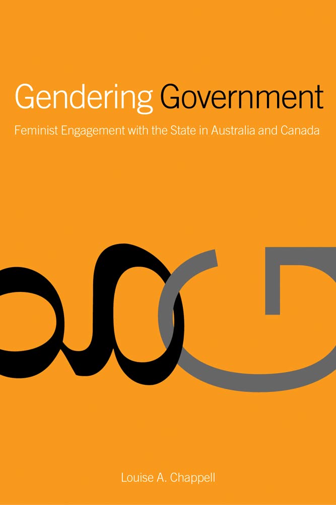 Gendering Government: Feminist Engagement with the State in Australia and Canada Books