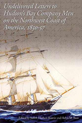 Undelivered Letters to Hudson's Bay Company Men on the Northwest Coast of America, 1830-57 Essays & Short Stories