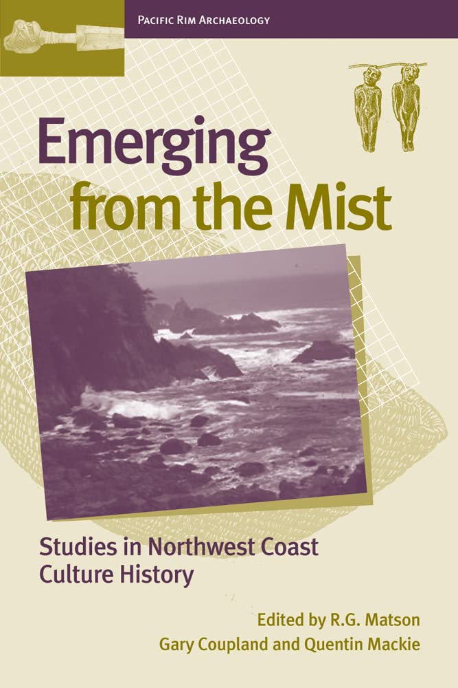 Emerging from the Mist: Studies in Northwest Coast Culture History (Pacific Rim Archaeology) Books