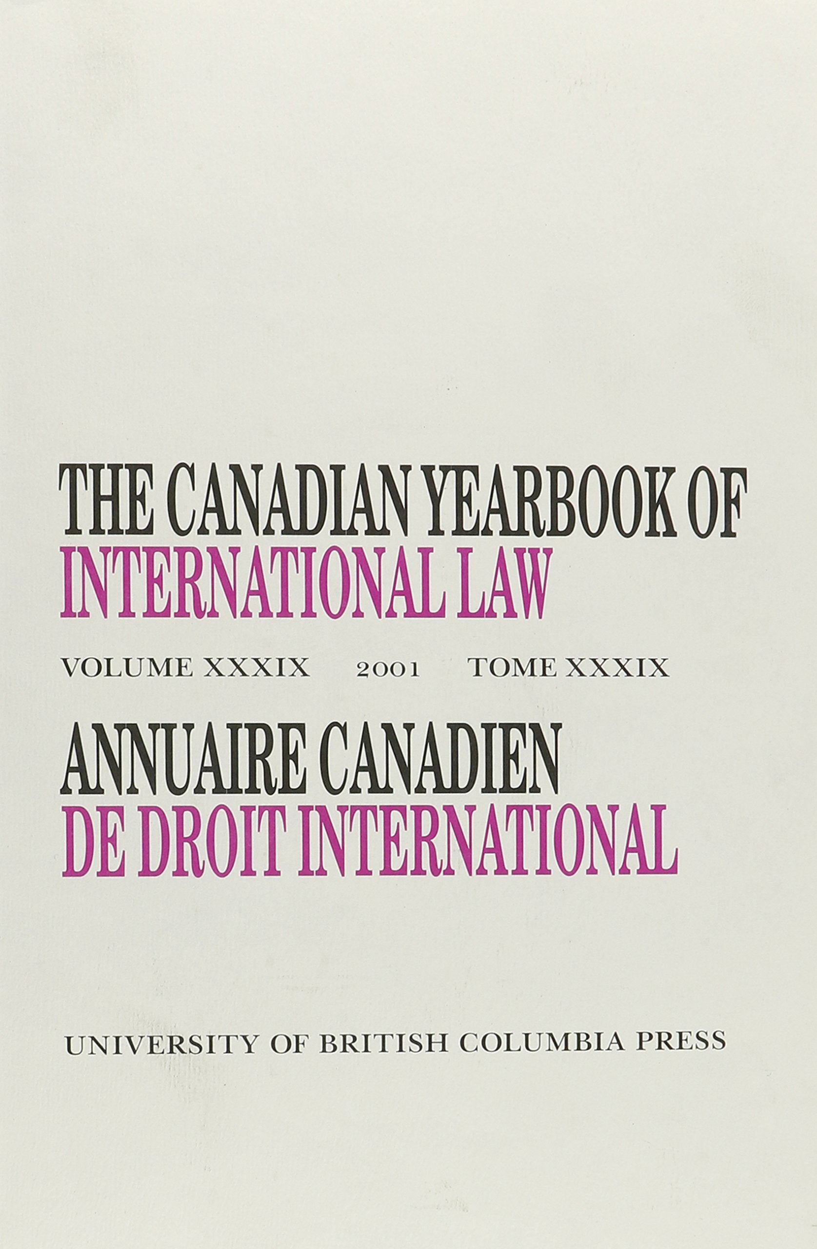 The Canadian Yearbook of International Law 2001/Annuaire Canadien De Droit International 2001 (39) (CANADIAN YEARBOOK OF INTERNATIONAL LAW/ANNUAIRE CANADIEN DE DROIT INTERNATIONAL, Band 39) Law