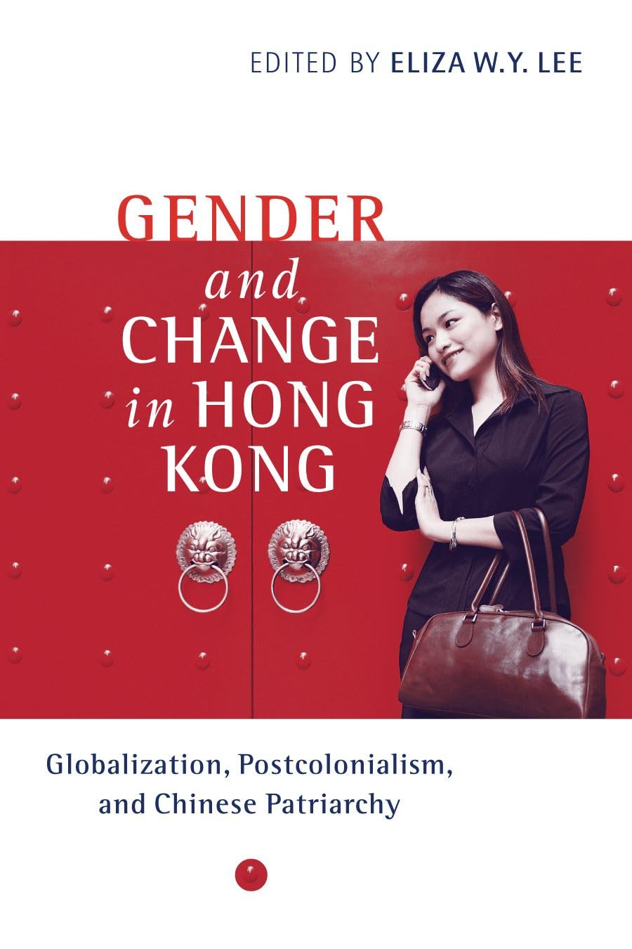 Gender and Change in Hong Kong: Globalization, Postcolonialism, and Chinese Patriarchy (Contemporary Chinese Studies) Books