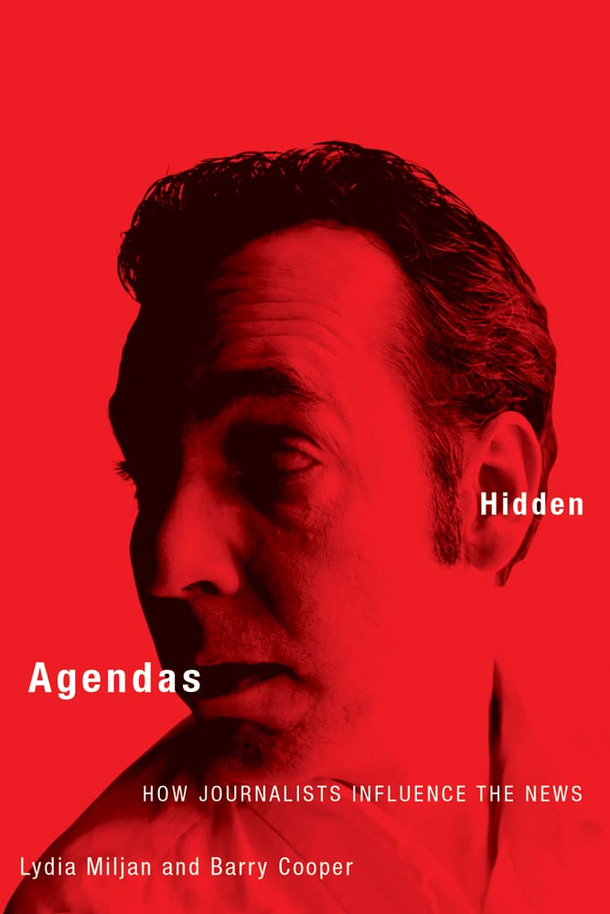Hidden Agendas: How Journalists Influence the News Media & Communication