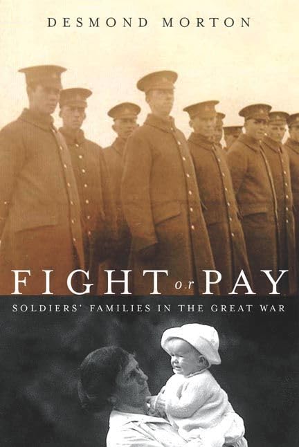 Fight or Pay: Soldiers' Families in the Great War (Studies in Canadian Military History) Politics & History