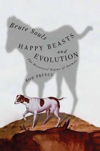 Brute Souls, Happy Beasts, And Evolution: The Historical Status Of Animals Philosophy