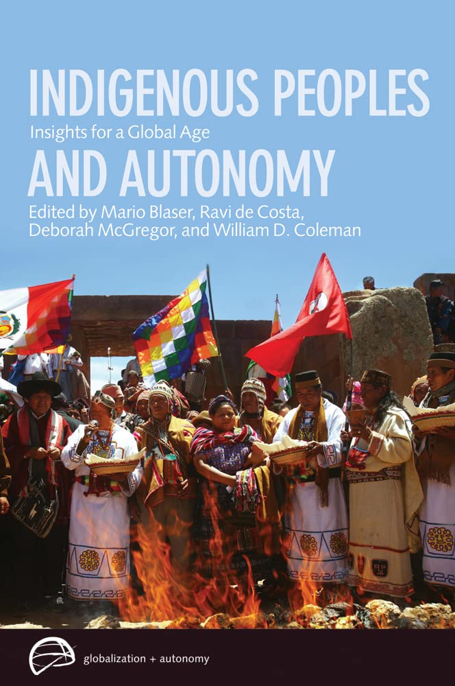 Indigenous Peoples and Autonomy: Insights for a Global Age (Globalization and Autonomy) Books