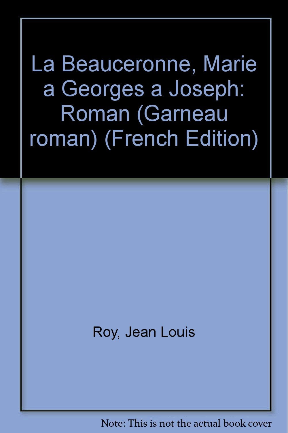 La Beauceronne, Marie a Georges a Joseph: Roman (Garneau roman) (French Edition) book