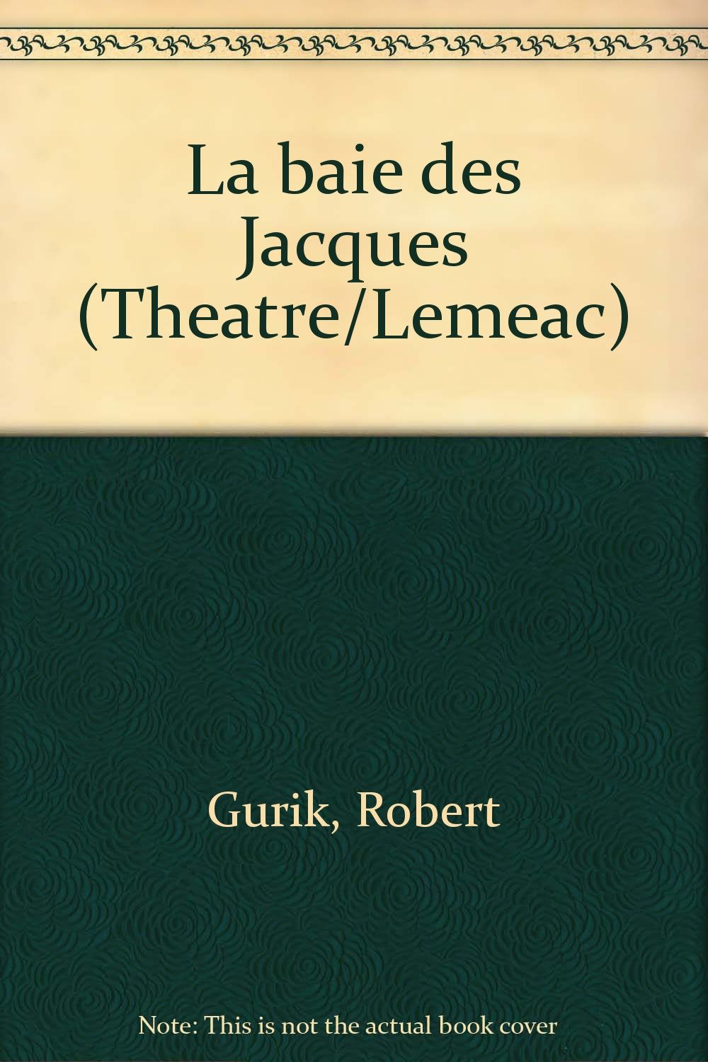 La baie des Jacques (Theatre/Lemeac) (French Edition) by Gurik,... book