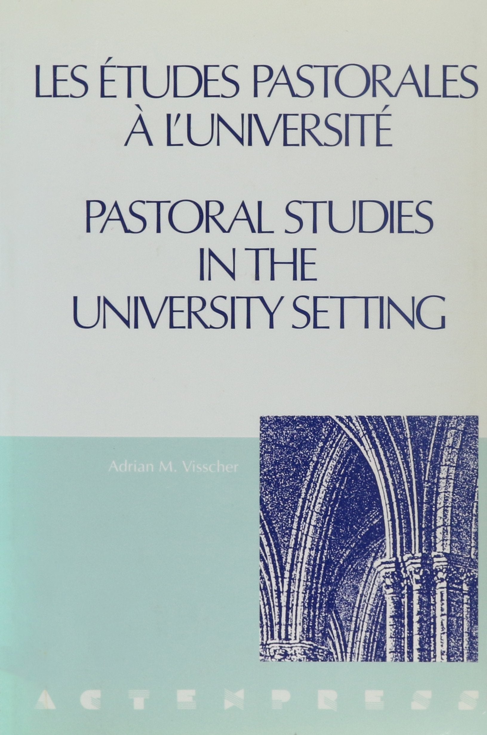 Pastoral Studies in the University Setting: Perspectives, Methods, and Praxis/Les Etudes Pastorales a Luniversite : Perspectives, Methodes Et Praxis Religion & Esotericism