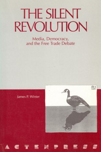 The Silent Revolution: Media, Democracy, and the Free Trade Debate Law