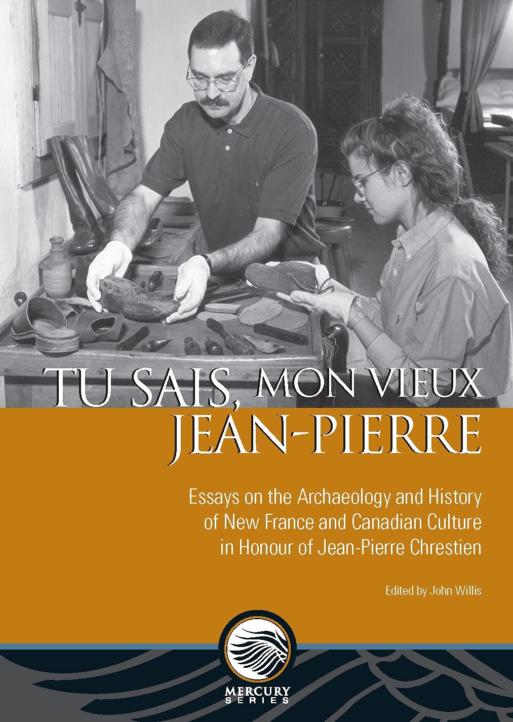 Tu sais, mon vieux Jean-Pierre: Essays on the Archaeology and History of New France and Canadian Culture book
