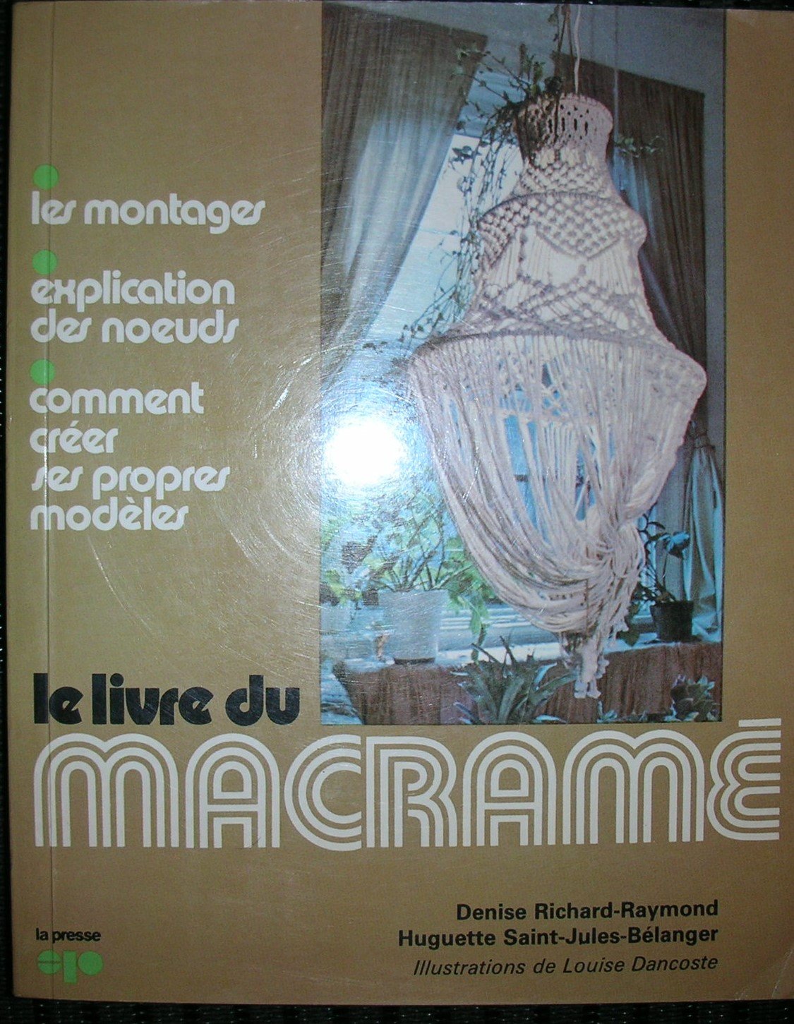 Le livre du macrame: Les montages, explications des noeuds, comment creer ses propres modeles (French Edition) book