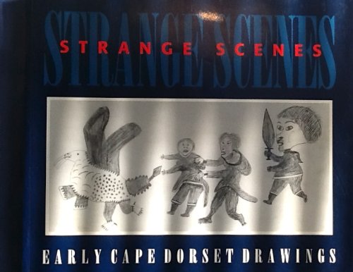 Strange Scenes Early Cape Dorset Drawings Books