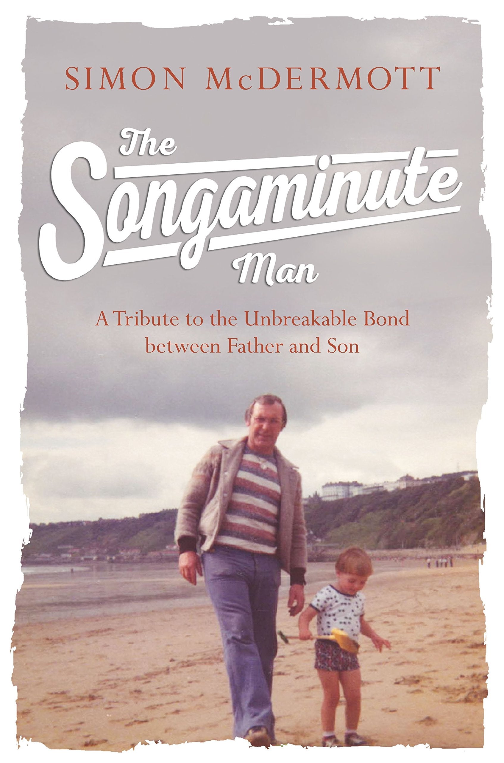 The Songaminute Man: A Tribute to the Unbreakable Bond Between Father and Son Books