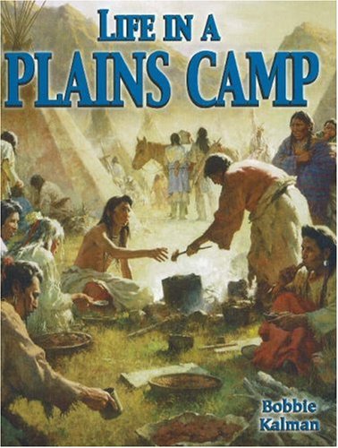 Life in a Plains Camp (Native Nations of North America) Non-fiction