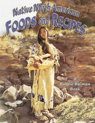 Native North American Foods and Recipes (Native Nations of North America) Non-fiction