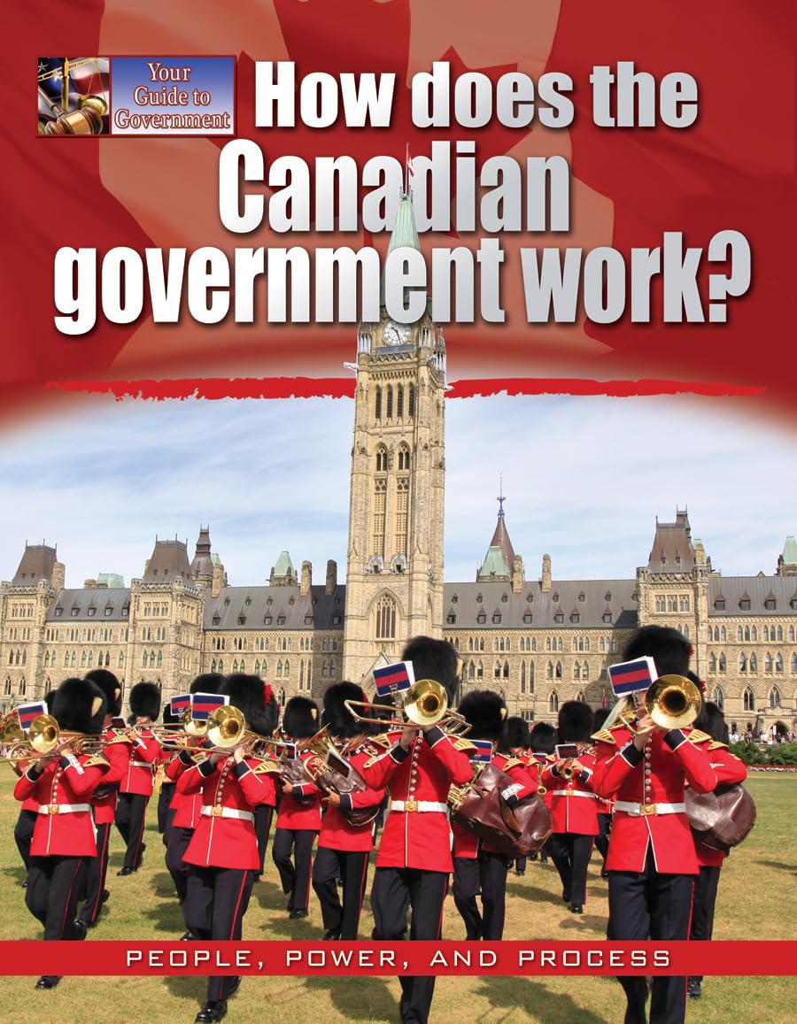 How Does the Canadian Government Work? (Your Guide to Government) Non-fiction