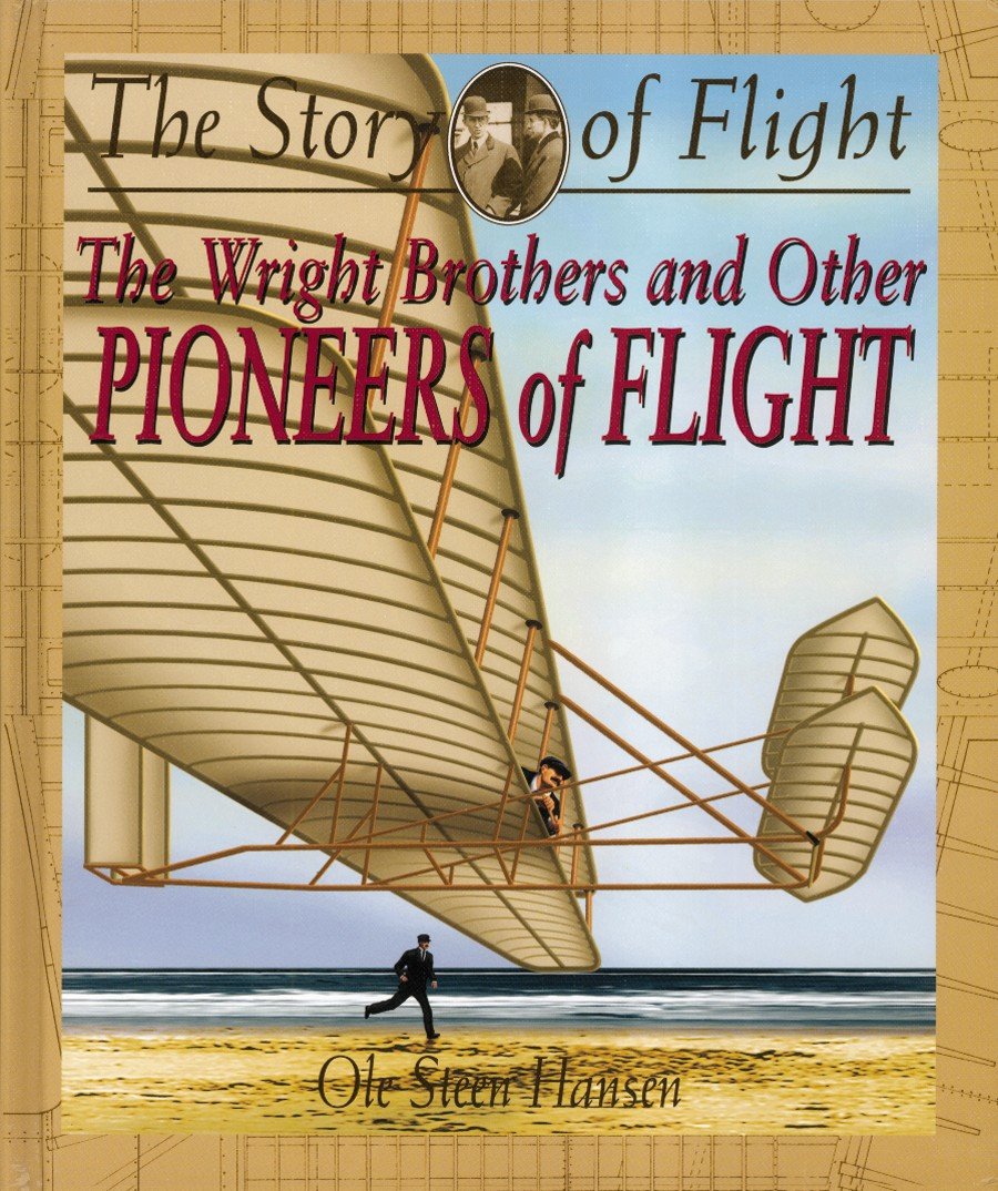 The Wright Brothers and Other Pioneers of Flight (The Story of Flight) Non-fiction