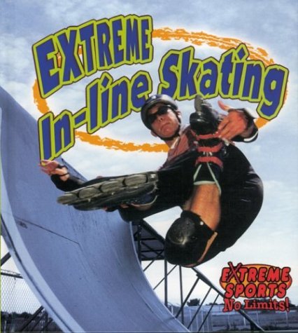 Extreme In-Line Skating (Extreme Sports-no Limits!) Health, Nutrition & Fitness
