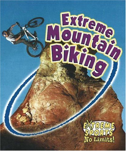 Extreme Mountain Biking (Extreme Sports-no Limits!) Health, Nutrition & Fitness