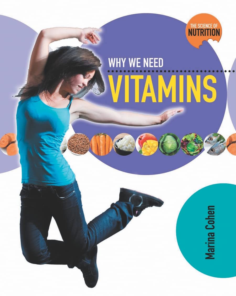 Why We Need Vitamins (Science of Nutrition, Band 5) Non-fiction