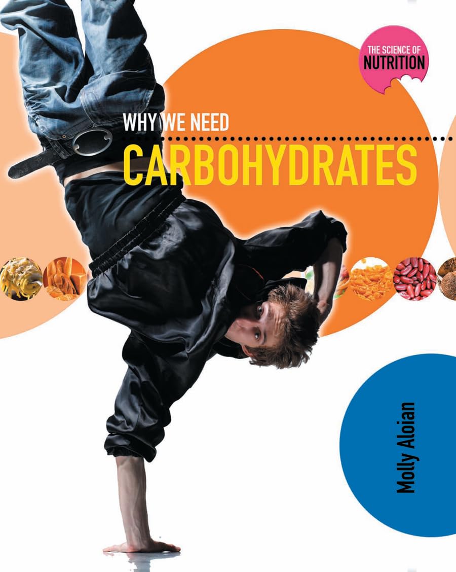 Why We Need Carbohydrates (Science of Nutrition, Band 1) Non-fiction