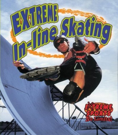 Extreme In-line Skating (Extreme Sports-no Limits!) Health, Nutrition & Fitness