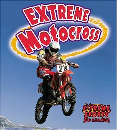 Extreme Motocross (Extreme Sports-No Limits!, 5, Band 5) Health, Nutrition & Fitness