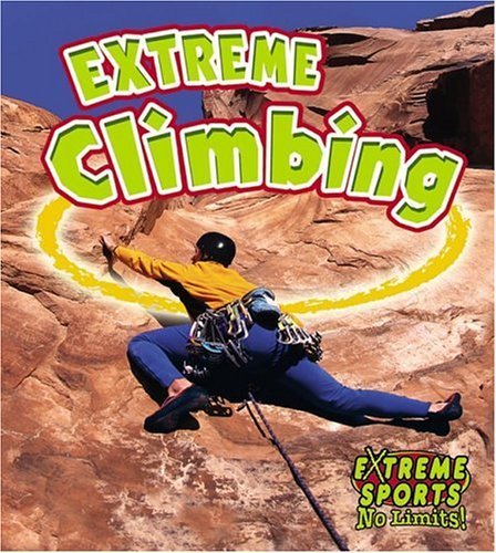 Extreme Climbing (Extreme Sports-no Limits!, 6, Band 6) Health, Nutrition & Fitness