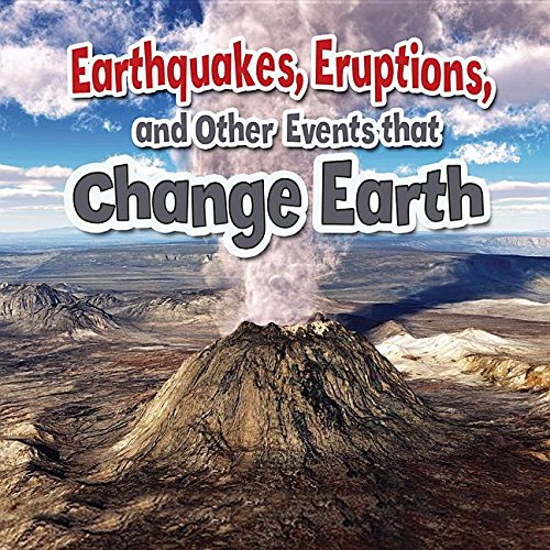 Earthquakes, Eruptions, and Other Events That Change Earth (Earth's Processes Close-up) Non-fiction