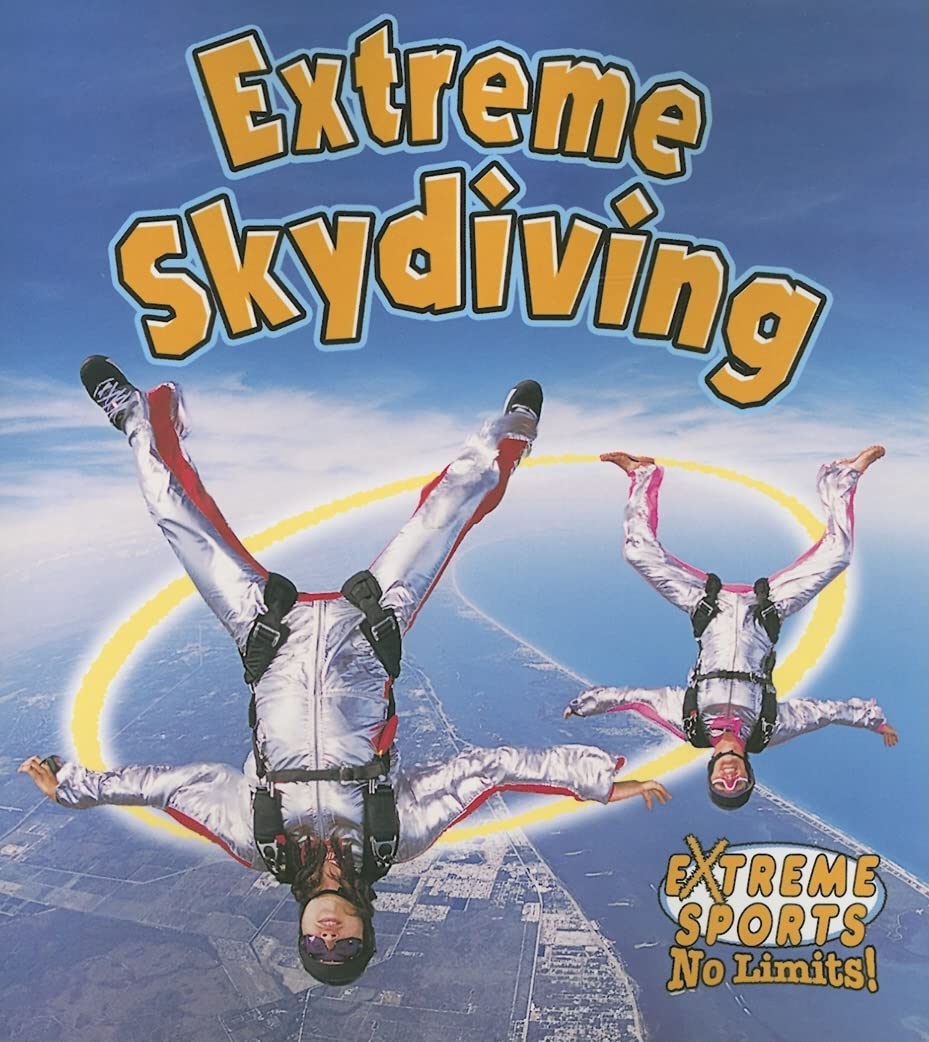 Extreme Skydiving (Extreme Sports-no Limits!) Leisure & Fun