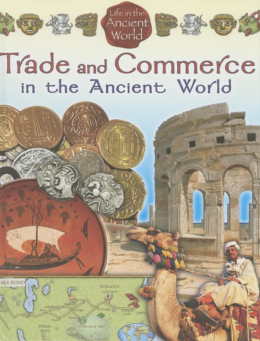 Trade and Commerce in the Ancient World (Life in the Ancient World) Non-fiction