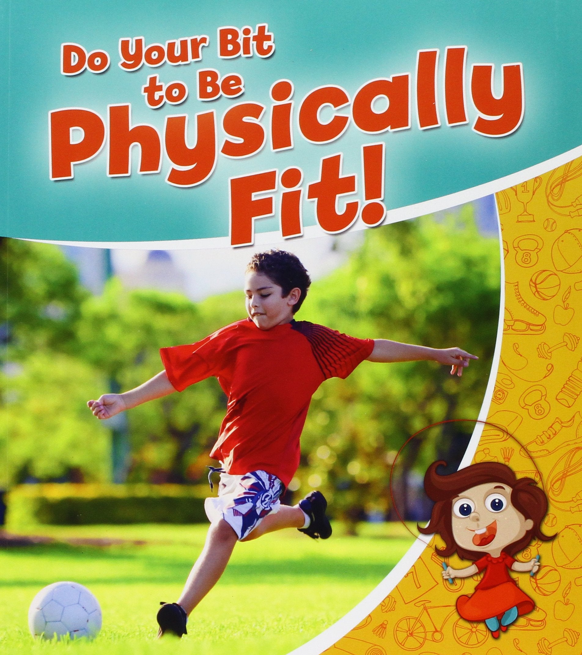 Do Your Bit to Be Physically Fit! (Healthy Habits for a Lifetime) Leisure & Fun